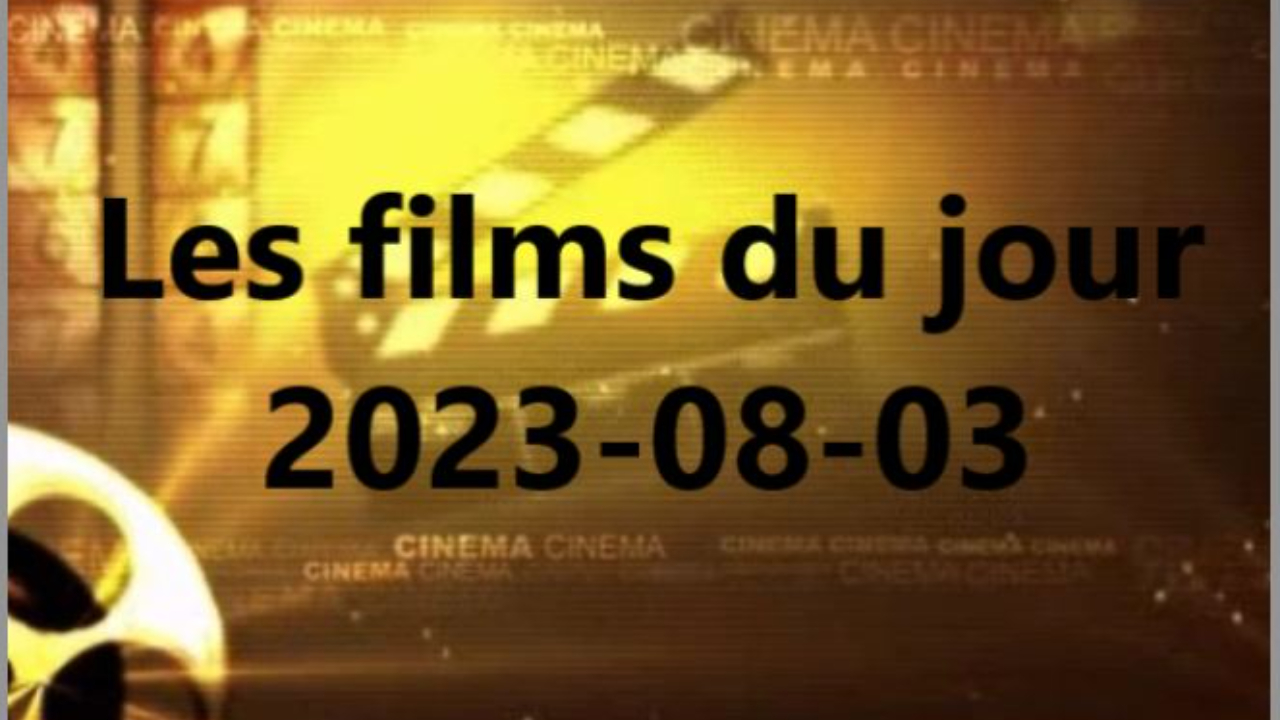 Les films du jour = 2023-08-03