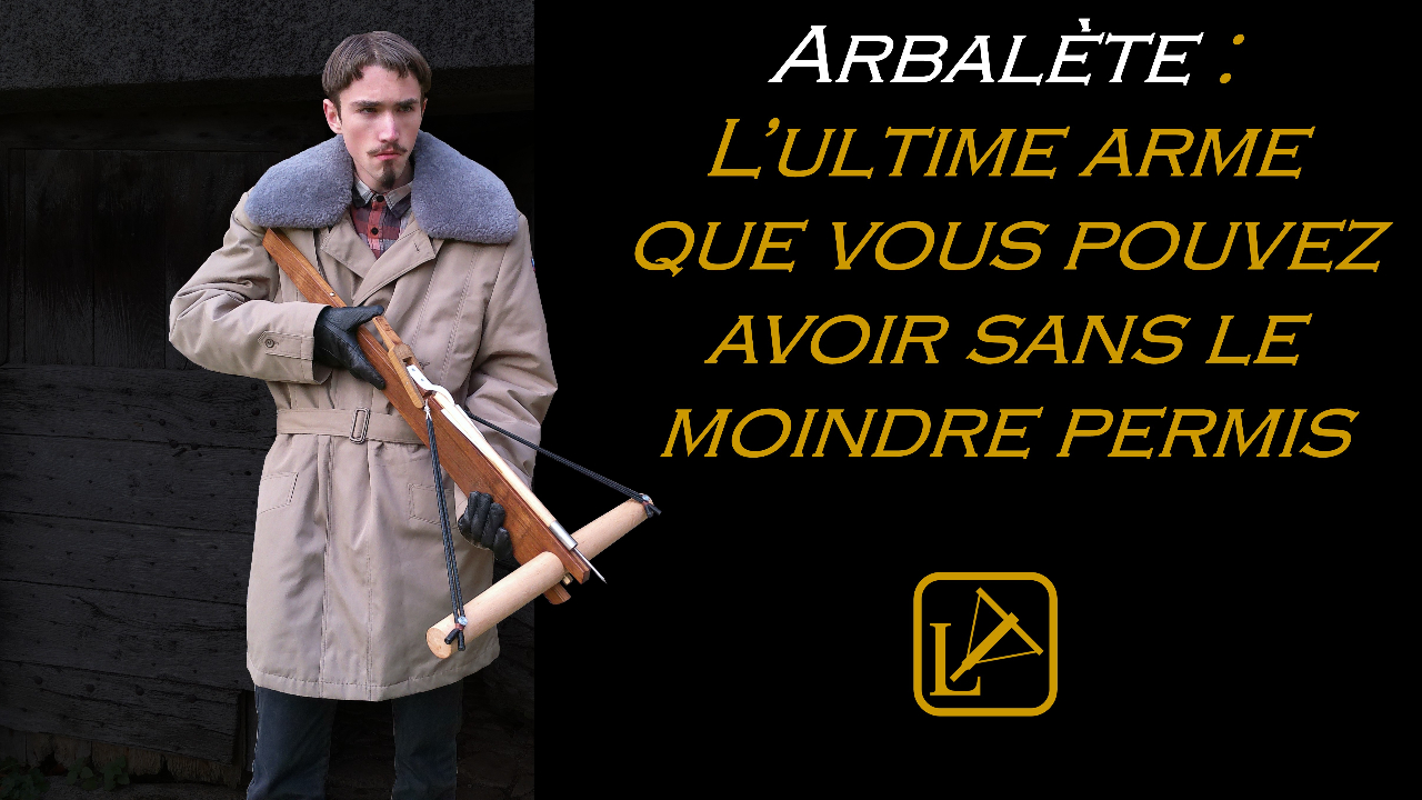 Arbalète : L'ultime arme que vous pouvez avoir sans le moindre permis