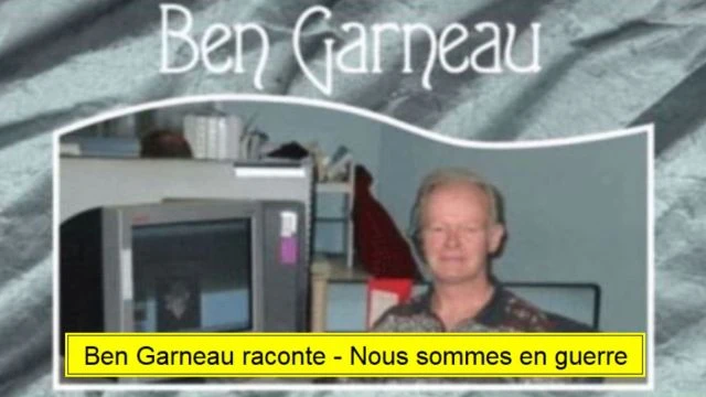 Ben Garneau raconte - Nous sommes en guerre