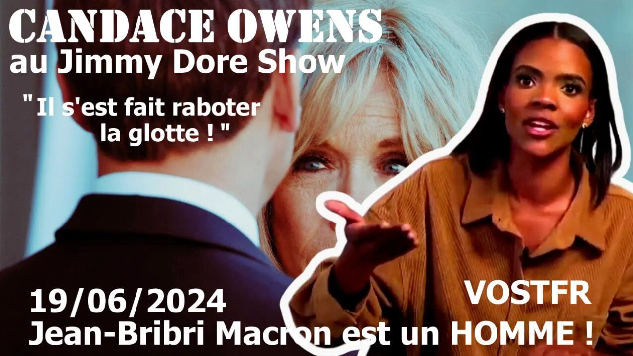 Candace Owens au Jimmy Dore Show remet le couvert sur le sexe 100pc male de Jean-Bribri Macron 19062024 VOSTFR