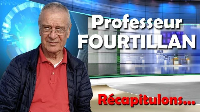 Professeur Fourtillan... Récapitulons.