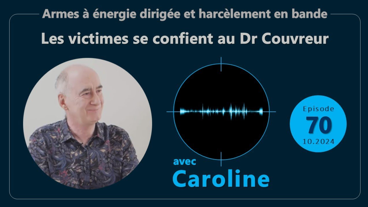 E70 Caroline Dr Couvreur 241018 Victimes d'Attaques Electromagnetiques