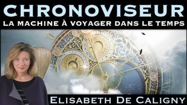 Chronoviseur La machine a voyager dans le Temps avec Elisabeth de Caligny Nurea-TV