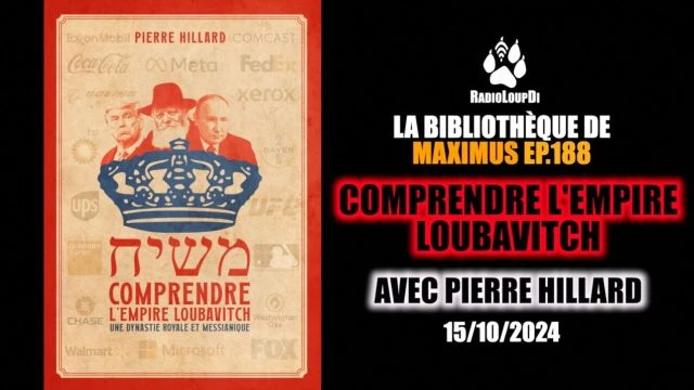 LBDM 188 - Comprendre l'Empire Loubavitch - Avec Pierre Hillard Loup divergent 2024 10 15