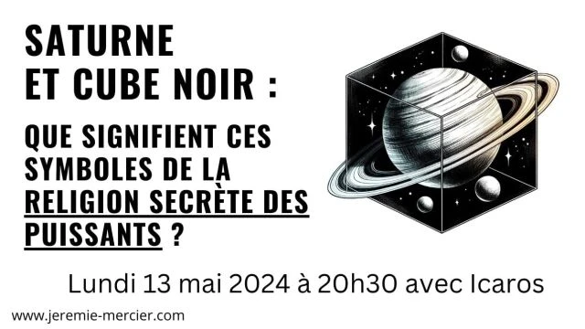 Saturne et cube noir - que signifient ces symboles de la religion secrete des puissants - Icaros - Jeremie Mercier