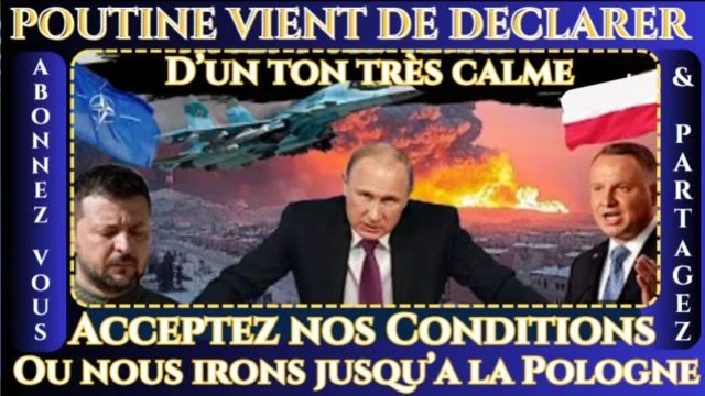 Calmement Poutine declare Acceptez nos conditions ou nous irons jusqu'en Pologne Par Jesse Jill