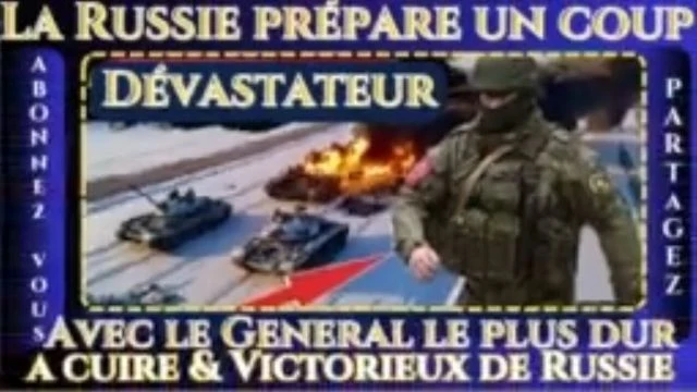 La Russie prepare un coup devastateur avec le general le plus dur a cuire de Russie Par Jesse Jill