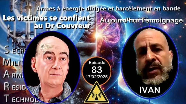 E83-250217 Ivan - Dr Couvreur Victimes d'Attaques Psychotroniques Electromagnetiques Harcellement