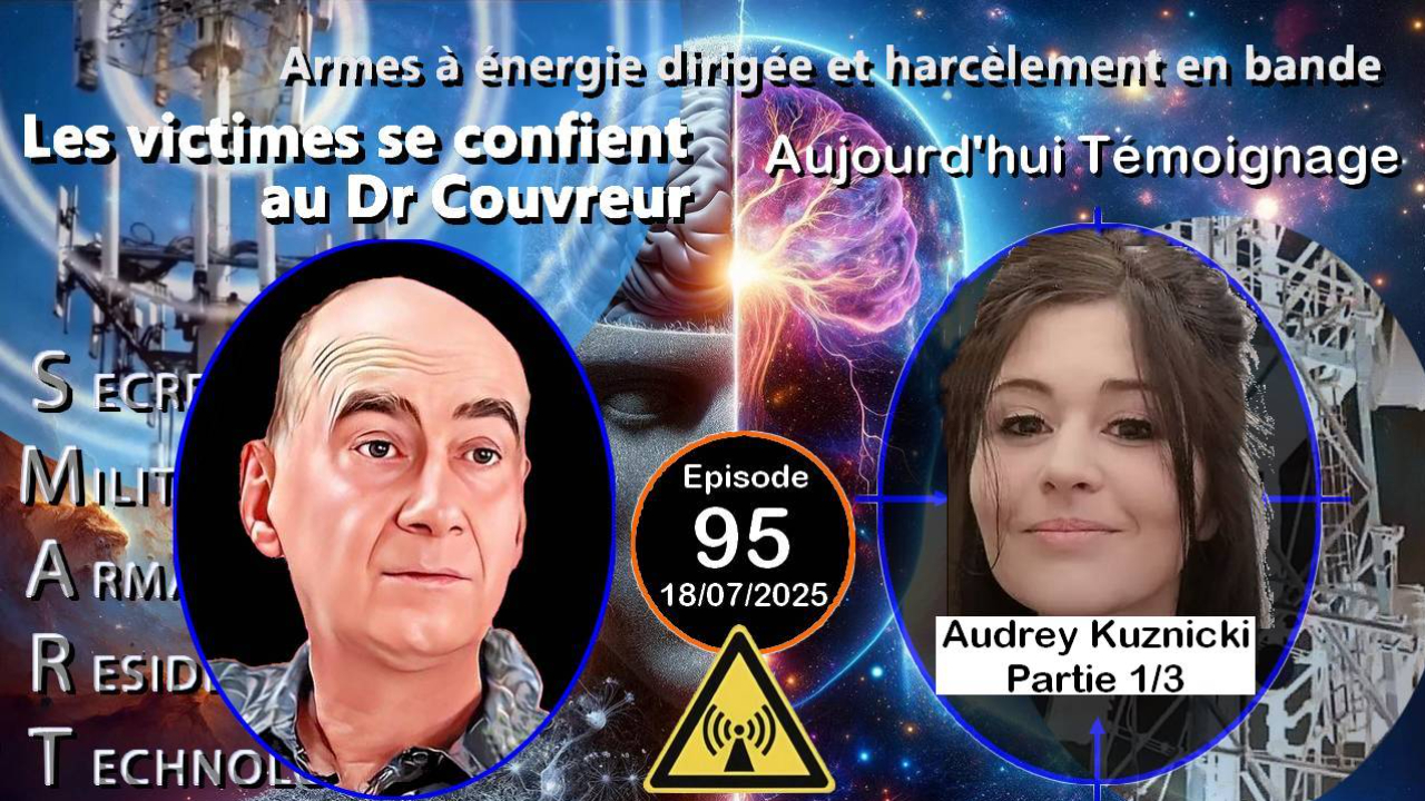 E95-250718 Audrey Kuznicki - Dr Couvreur Victimes d'Attaques Psychotroniques Electromagnetiques Harcelement