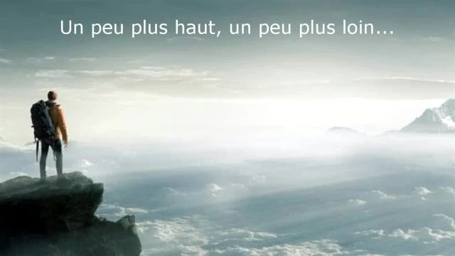 Un peu plus haut, un peu plus loin