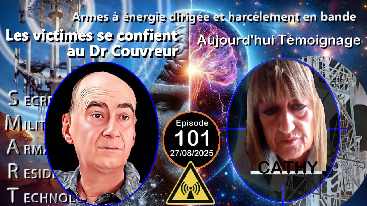 E101-250827 Cathy - Dr Couvreur Victimes d'Attaques Psychotroniques Electromagnetiques Harcelement