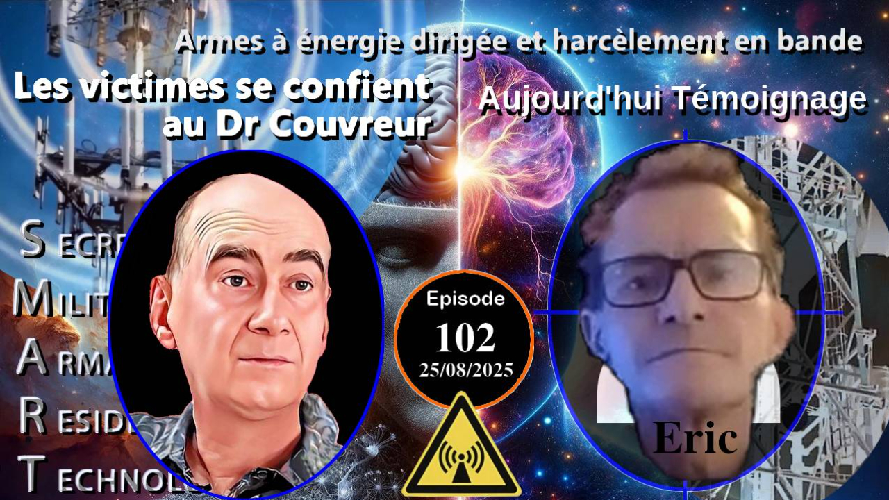 E102-250825 Eric Moni - Dr Couvreur Victimes d'Attaques Psychotroniques Electromagnetiques Harcelement
