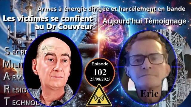 E102-250825 Eric Moni - Dr Couvreur Victimes d'Attaques Psychotroniques Electromagnetiques Harcelement