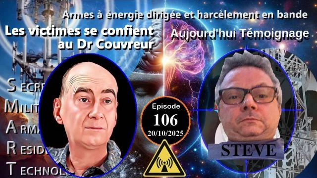 E106-251020 Steve - Dr Couvreur Victimes d'Attaques Psychotroniques Electromagnetiques Harcelement