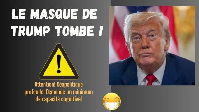 Le masque de trump tombe - Attention Geopolitique profonde - Demande un minimum de capacite cognitive