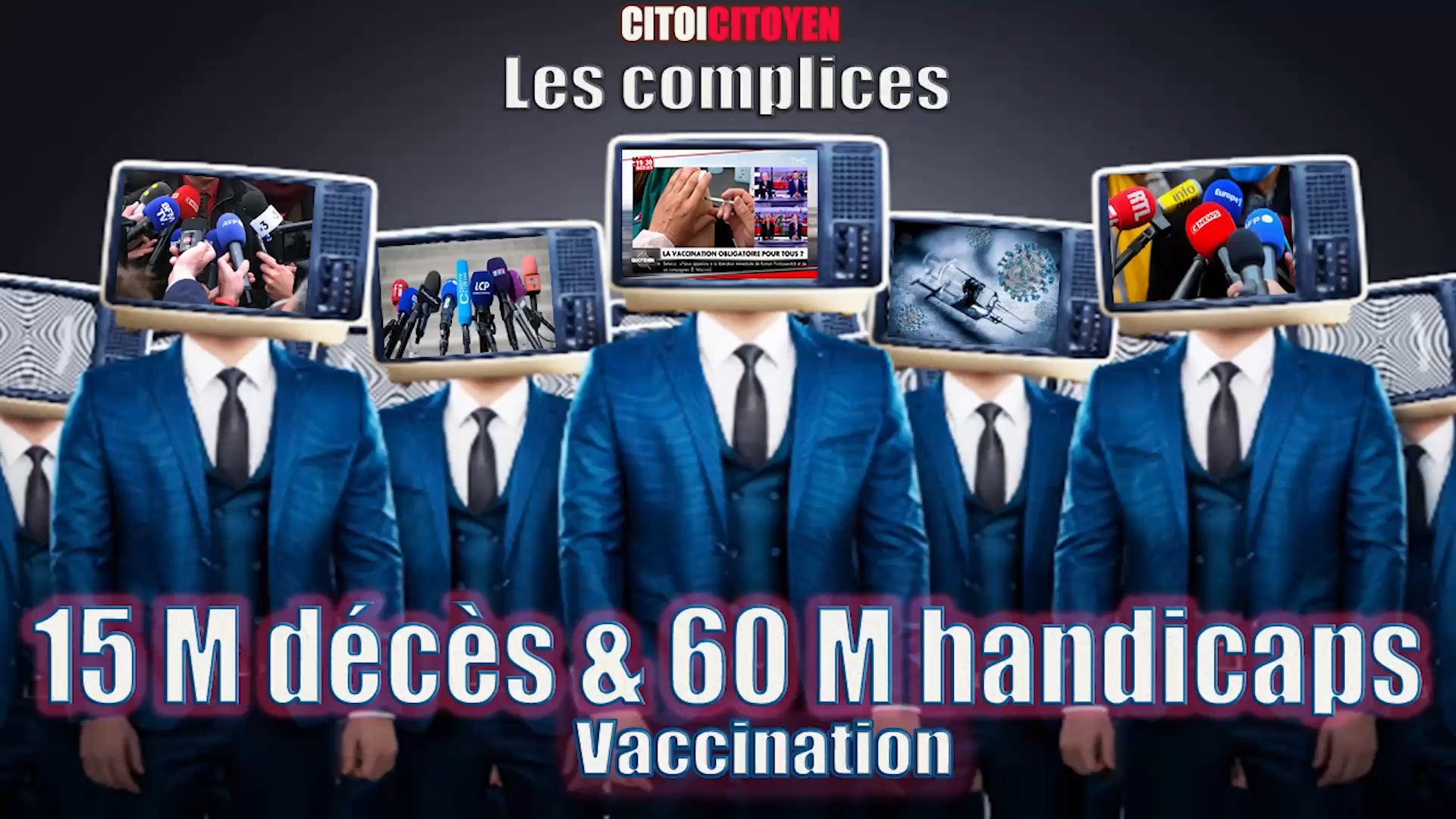 Les Complices 15 M décès et 60 M handicaps (Vaccination)
