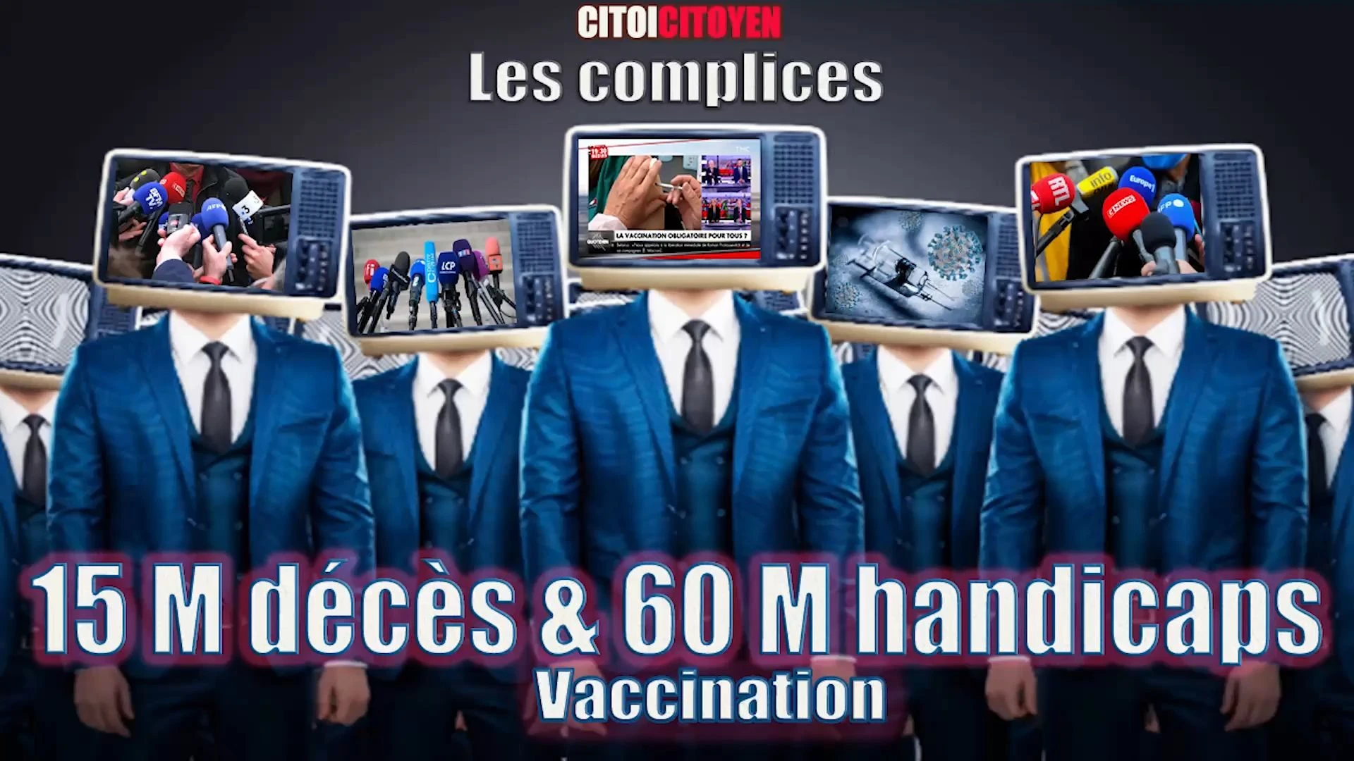 Les Complices 15 M décès et 60 M handicaps (Vaccination)