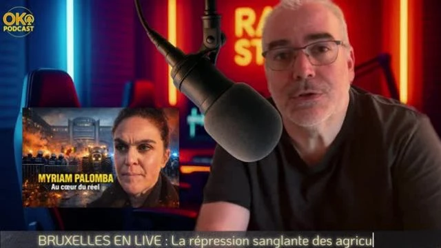Bruxelles La repression sanglante des agriculteurs - Myriam Palomba - Ok Podcast