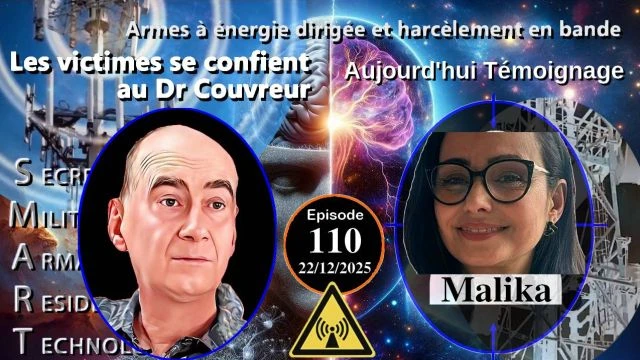 E110-251222 Malika - Dr Couvreur Victimes d'Attaques Psychotroniques Electromagnetiques Harcelement