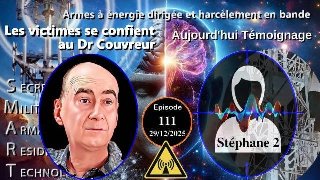 E111-251229 Stephane 2 - Dr Couvreur Victimes d'Attaques Psychotroniques Electromagnetiques Harcelement