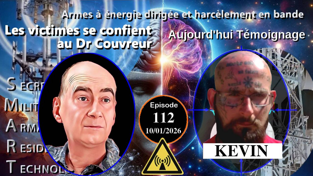 E112-260110 Kevin - Dr Couvreur Victimes d'Attaques Psychotroniques Electromagnetiques Harcelement