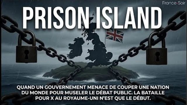 Prison Island - quand Starmer veut censurer X pour sauver son gouvernement