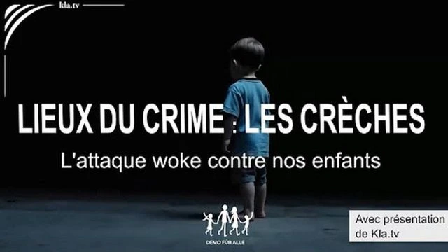 Documentaire - Lieux du crime - les creches - L'attaque woke contre nos enfants