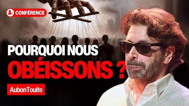Obeissance de masse Pourquoi nous obeissons sans le savoir Conference - AubonTouite