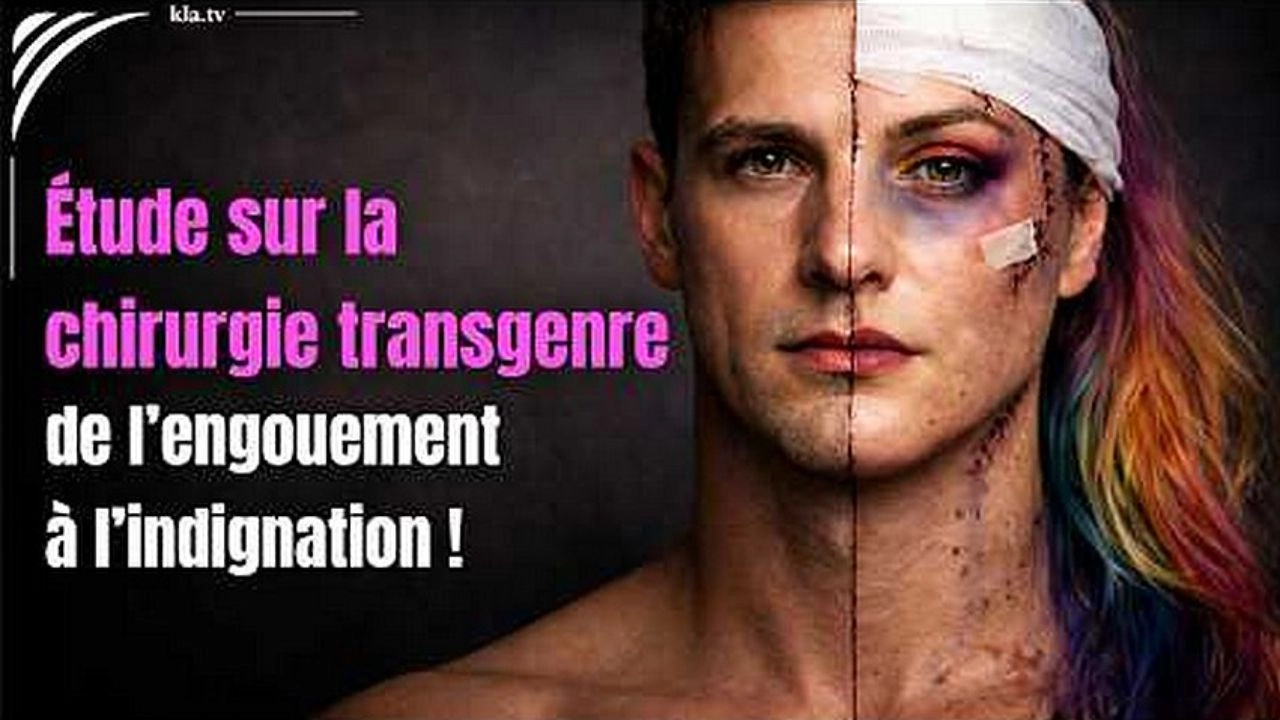Etude sur la chirurgie transgenre - de l'engouement a l'indignation - Kla_tv