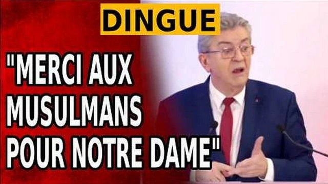 Melenchon declare que Notre Dame est une oeuvre musulmane - Pragma Actu