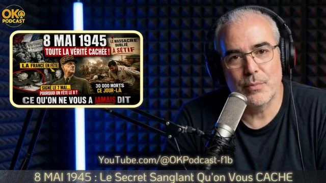 8 MAI 1945 Le Secret Sanglant Qu'on Vous CACHE - Ok Podcast