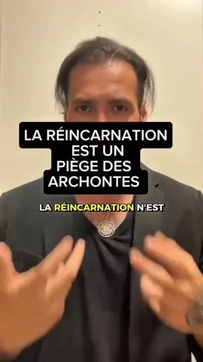 La réincarnation est un piège des archontes