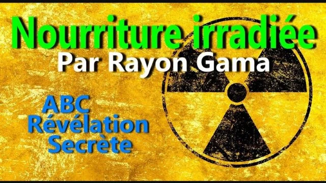 Aliments irradies - Accelerateur du Cancer - Le plus Grand Secret - ABC Revelation Secrete