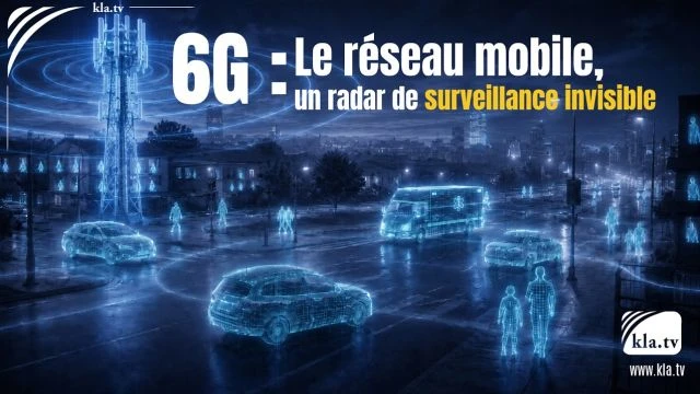 6G Le reseau mobile un radar de surveillance invisible - Kla_tv