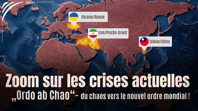 Ordo ab Chao - Du chaos vers un nouvel ordre mondial Zoom sur les foyers de crise actuels - Kla_tv