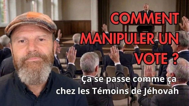 Comment manipuler un vote Ca se passe comme ca chez les Temoins de Jehovah