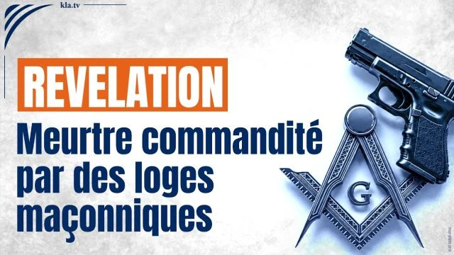 Revelation - Des agissements criminels allant jusqu'au meurtre commandite par des loges maconniques - Kla_tv