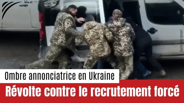 Revolte contre le recrutement force en Ukraine - Kla_tv
