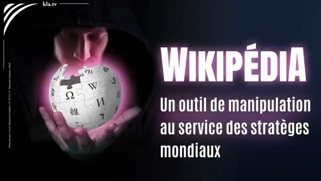 Wikipédia – Un outil de manipulation au service des stratèges mondiaux